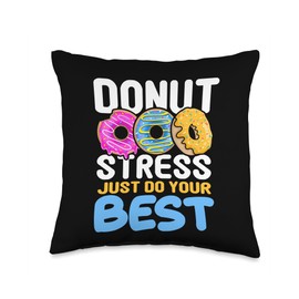 Sweets Lover Donut Day Pastry Maker Gift Donut Stress Do Your Best Motivational Sweets Foodie Throw Pillow, 16x16, Multicolor