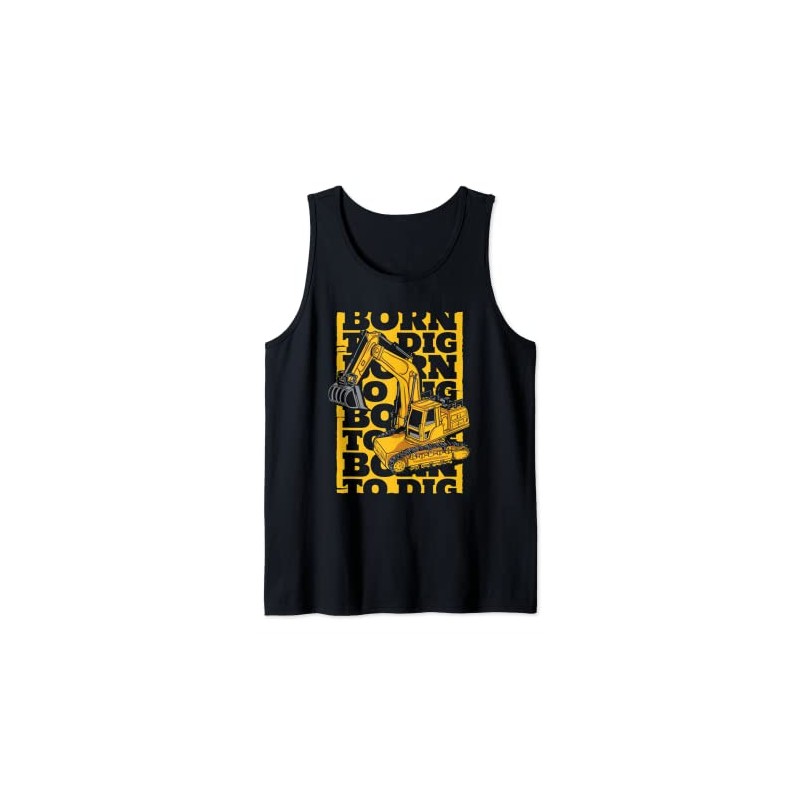 Born To Dig Loader Backhoe Hydraulic Excavator Operator Tank Top