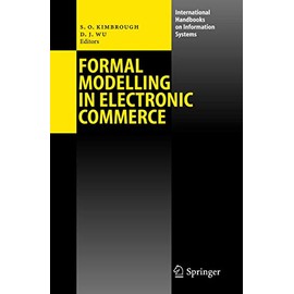 Formal Modelling in Electronic Commerce (International Handbooks on Information Systems)
