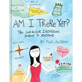 Am I There Yet?: The Loop-de-loop, Zigzagging Journey to Adulthood