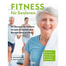 Fitness für Senioren - Gymnastik, Muskeltrainig, Stretching 60+: 52 Übungen für Zuhause für mehr Sicherheit, Beweglichkeit und Gesundheit im Alltag: ... Beweglichkeit und Gesundheit im Alltag