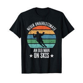 Never Underestimate An Old Man On Skis Funny Skier Gift T-Shirt