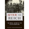 After the Reich: The Brutal History of the Allied Occupation