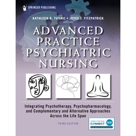 Advanced Practice Psychiatric Nursing: Integrating Psychotherapy, Psychopharmacology, and Complementary and Alternative Approaches Across the Life Span