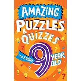 Amazing Puzzles and Quizzes for Every 9 Year Old: A new children’s illustrated quiz book, packed with puzzles, activities and brainteasers! (Amazing Puzzles and Quizzes for Every Kid)