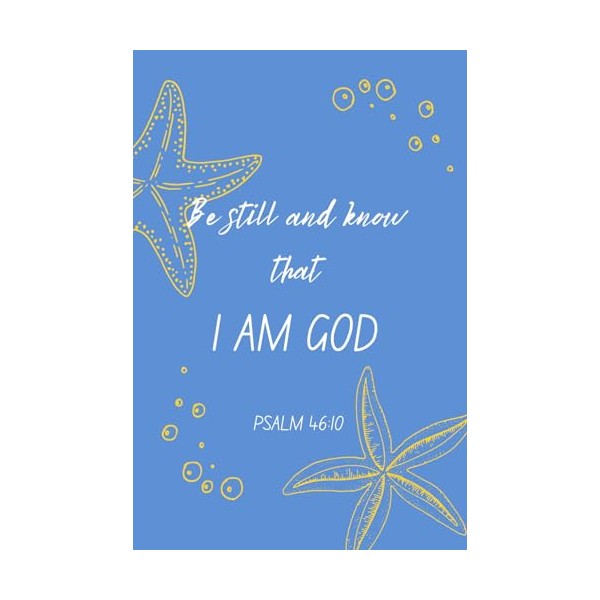 Be Still & Know I Am God - Psalm 46:10: