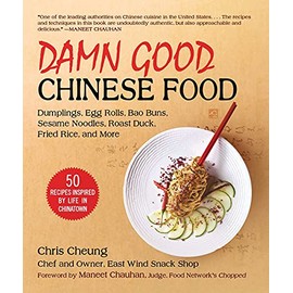 Damn Good Chinese Food: Dumplings, Egg Rolls, Bao Buns, Sesame Noodles, Roast Duck, Fried Rice, and Moreâ50 Recipes Inspired by Life in Chinatown