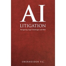 AI Litigation: Navigating Legal Challenges and Risk