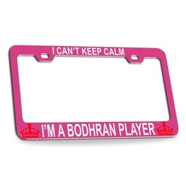 Custom Brother - I Can't Keep Calm I'm A Bodhran Quality Pink Metal Car SUV Truck License Plate Frame x42