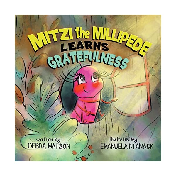Mitzi The Millipede Learns Gratefulness
