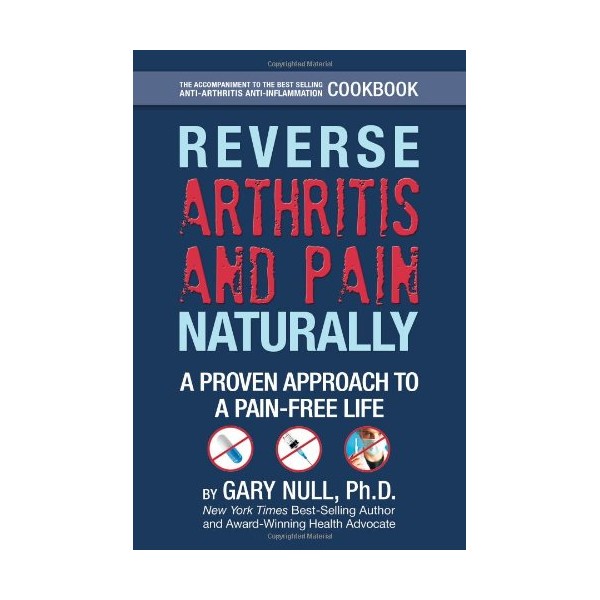 Reverse Arthritis & Pain Naturally: A Proven Approach to a Pain-Free Life