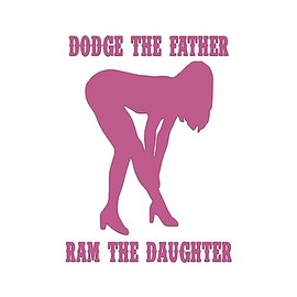 Dodge The Father Ram The Daughter Parody Sticker Vinyl Decal Notebook Car Window Laptop 4" x 6" (Soft Pink)