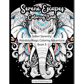 Serene Escapes: Safari Serenity: Mandala Magic Coloring Adventure Book 3