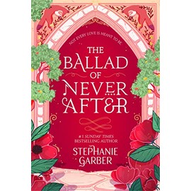 The Ballad of Never After: the stunning sequel to the Sunday Times bestseller Once Upon A Broken Heart