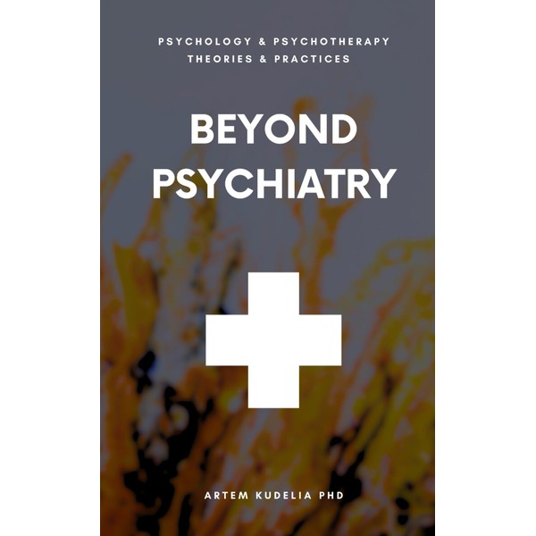 Beyond Psychiatry: Exploring Anti-Psychiatry Method (Psychology and Psychotherapy: Theories and