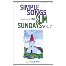 Simple Songs for Slim Sundays Volume 2 | 2 Part SATB Choral Sheet Music for Choirs | Easy Anthems for Limited Rehearsal Time | Worship Songbook for Small Choirs | Contemporary and Devotional Praise