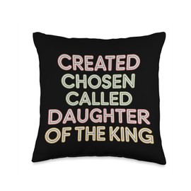 Created Chosen Called Daughter Of The King -------- Throw Pillow
