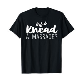 Massage Therapist Gifts For Women Therapy Knead A Massage T-Shirt