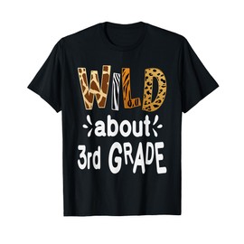 Wild about 3Rd Grade , Teacher Student First Day Of School T-Shirt