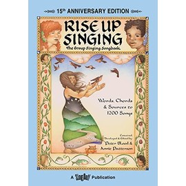Rise Up Singing: The Group Singing Songbook (15th Anniversary Edition)