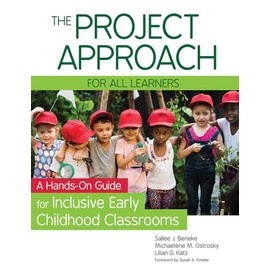 The Project Approach for All Learners: A Hands-On Guide for Inclusive Early Childhood Classrooms