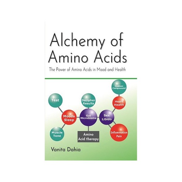 Books Alchemy of Amino Acids: The Power Of Amino Acids in Mood and Health by Vanita Dahia