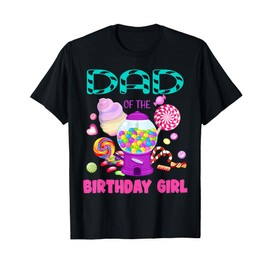 Dad Of The Birthday Gifts Girl Candyland Candy Birthday T-Shirt