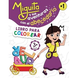 Miguita y sus aventuras con el abecedario: LIBRO PARA COLOREAR (Las aventuras de Miguita)