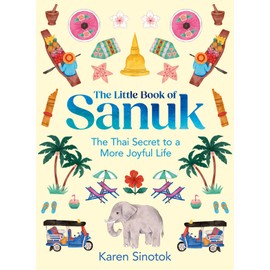 The Little Book of Sanuk: The Thai Secret to a More Joyful Life