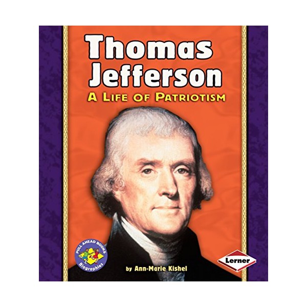 Thomas Jefferson: A Life of Patriotism (Pull Ahead Books â