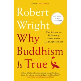 Why Buddhism Is True: The Science and Philosophy of Meditation and Enlightenment
