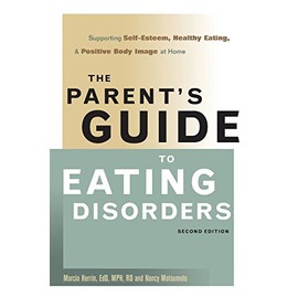 The Parent's Guide to Eating Disorders: Supporting Self-Esteem, Healthy Eating, and Positive Body Image at Home