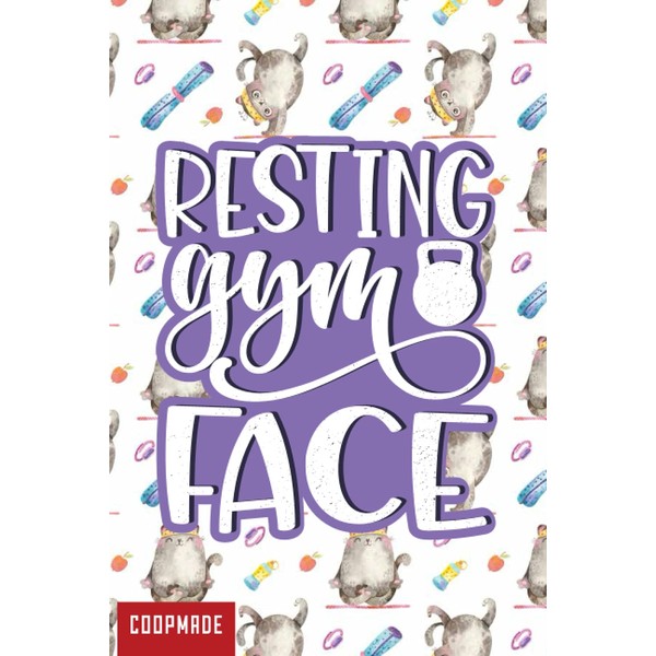 Gym Resting Face Notebook: Gift Ideas for Gym Addicts: 120