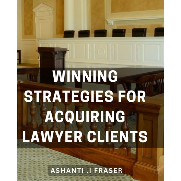 Winning Strategies for Acquiring Lawyer Clients: Magnetize your Law Firm