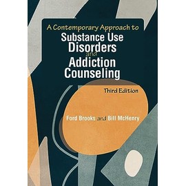A Contemporary Approach to Substance Use Disorders and Addiction Counseling