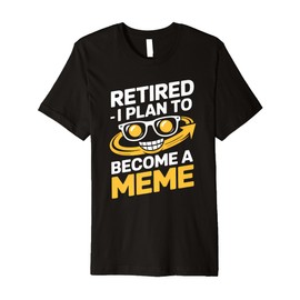 Retired I Plan Legendary Retirees Pension Funny Retirement Premium T-Shirt