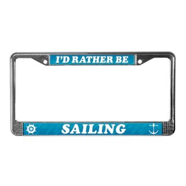 CafePress I'd Rather Be Sailing License Plate Frame Chrome License Plate Frame, License Tag Holder