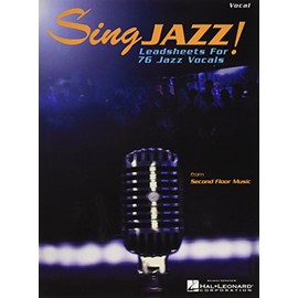 Sing Jazz!: Leadsheets for 76 Jazz Vocals