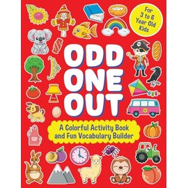 Odd One Out Book for Kids Ages 3-6: Colorful Think, Spot and Solve Activity Book for Boys and Girls - Fun Challenges for Little Minds | Find the Odd One in Every Group: A Fun Brain Game for Children | The Puzzles Help to Build the Child’s Vocabulary Too!