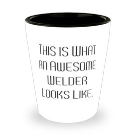 Game On Novelties Nice Welder Gifts, This is What an Awesome Welder Looks Like, Welder Shot Glass From Friends, Gifts For Colleagues