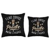 I like Coffee my Poodle and maybe 3 People Poodle