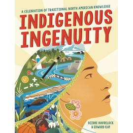 Indigenous Ingenuity: A Celebration of Traditional North American Knowledge