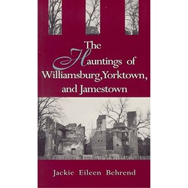 Hauntings of Williamsburg, Yorktown, and Jamestown