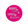Respect My Existence or Expect My Resistance Botón Pinback -