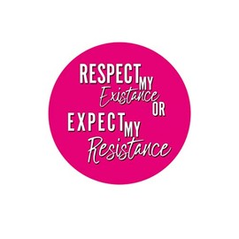 Respect My Existence or Expect My Resistance Botón Pinback - [1.25 pulgadas de diámetro]