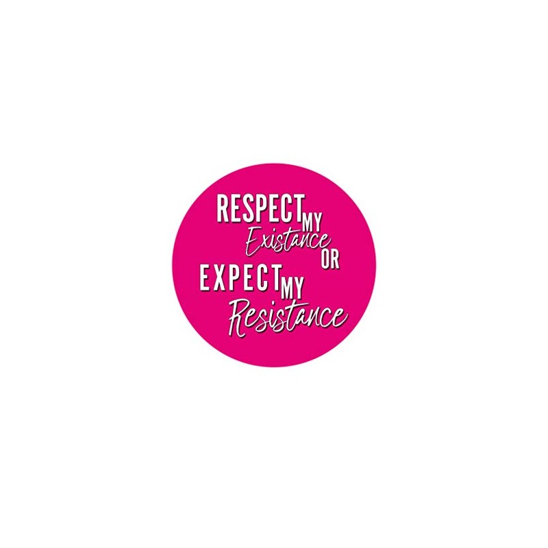 Respect My Existence or Expect My Resistance Botón Pinback -