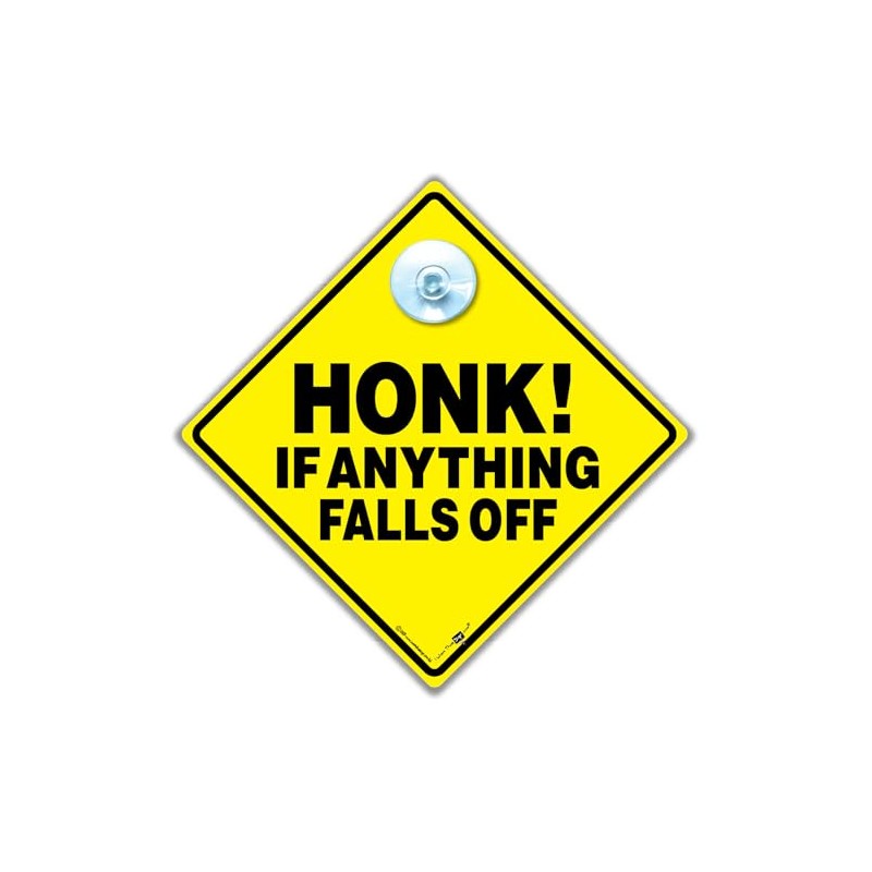 Honk If Anything Falls Off Car Sign, Novelty Car Window