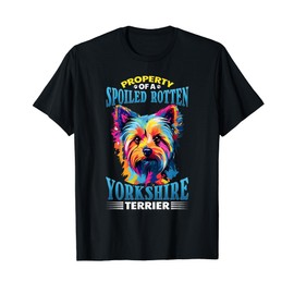 Dog Yorkie - Property of a spoiled rotten Yorkshire Terrier T-Shirt