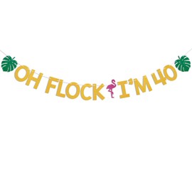 Oh Flock I'm 40 Banner - Summer Beach Flamingp 40th Birthday Decor, Hawaiian Tropical Luau 40th Birthday Party Decorations Gold Glitter