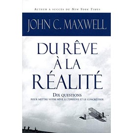 Du rêve à la réalité: Dix questions pour mettre votre rêve à l'épreuve...